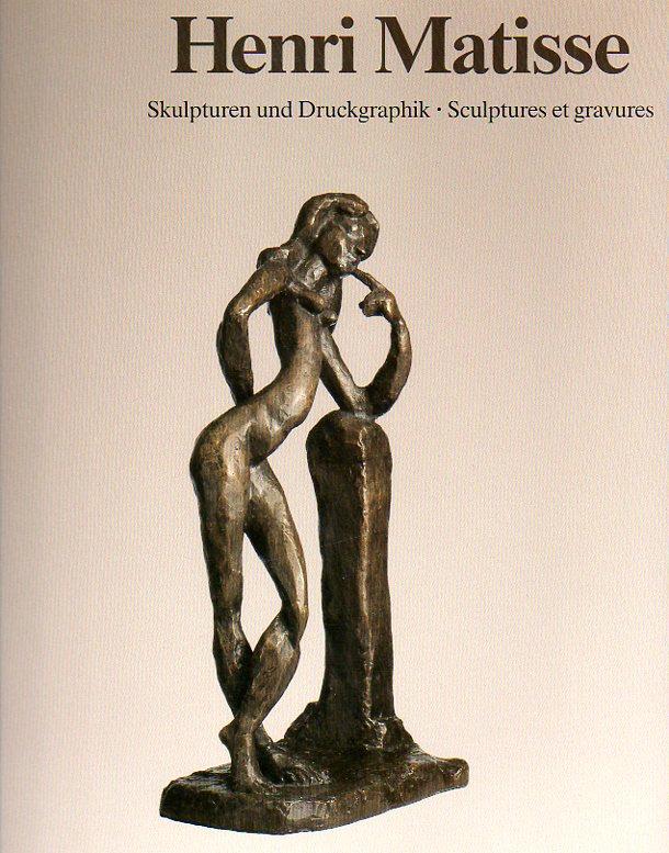 Henri Matisse: Skulpturen und Druckgraphik = Sculptures et gravures