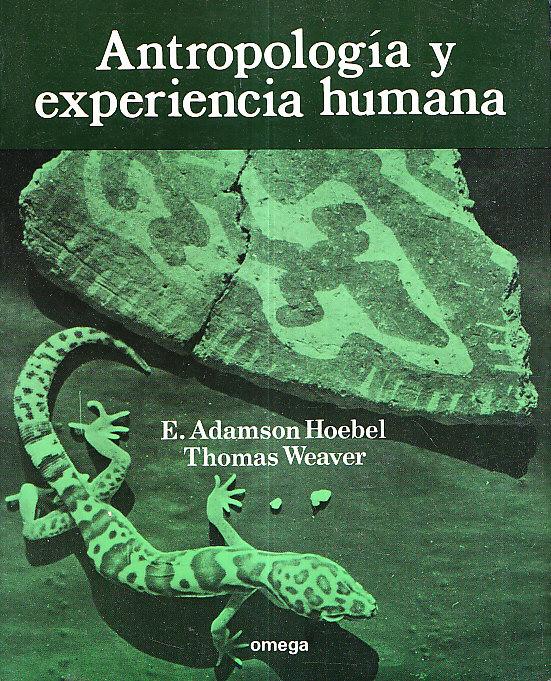 ANTROPOLOGIA Y EXPERIENCIA HUMANA - E. Adamson Hoebel - Thomas Weaver