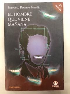EL HOMBRE QUE VIENE MAÑANA - Francisco Romero Mendia