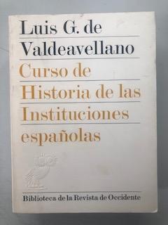 CURSO DE HISTORIA DE LAS INSTITUCIONES ESPAÑOLAS - Luis G. De Valdeavellano