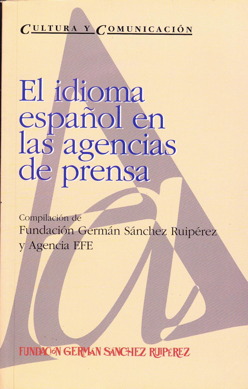 EL IDIOMA ESPAÑOL EN LAS AGENCIAS DE PRENSA - FUNDACION GERMAN SANCHEZ RUIZPEREZ y AGENCIA EFE