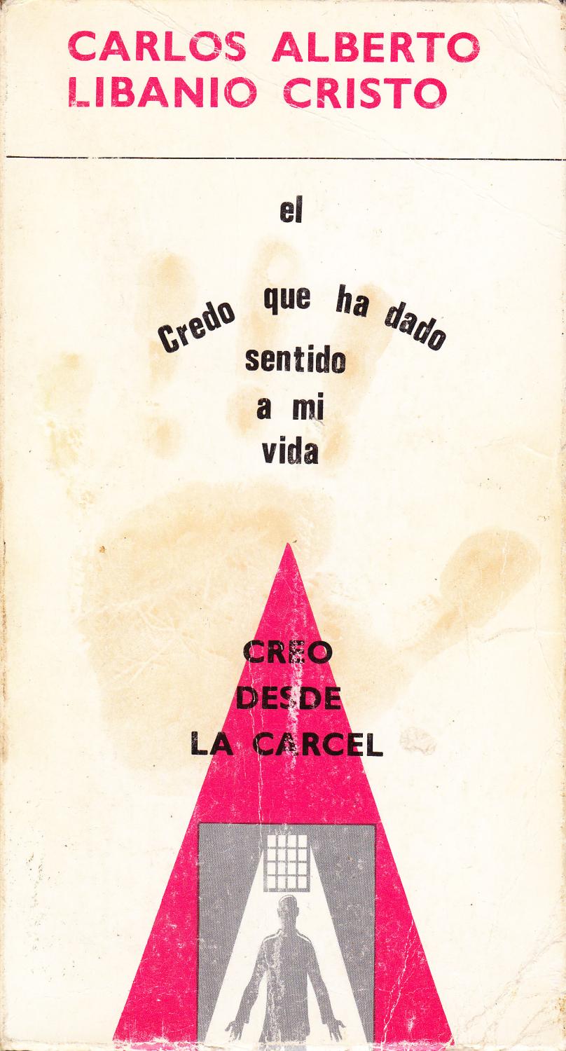 CREO DESDE LA CARCEL! Desde los subterraneos de la Historia - Carlos Alberto Libanio Cristo