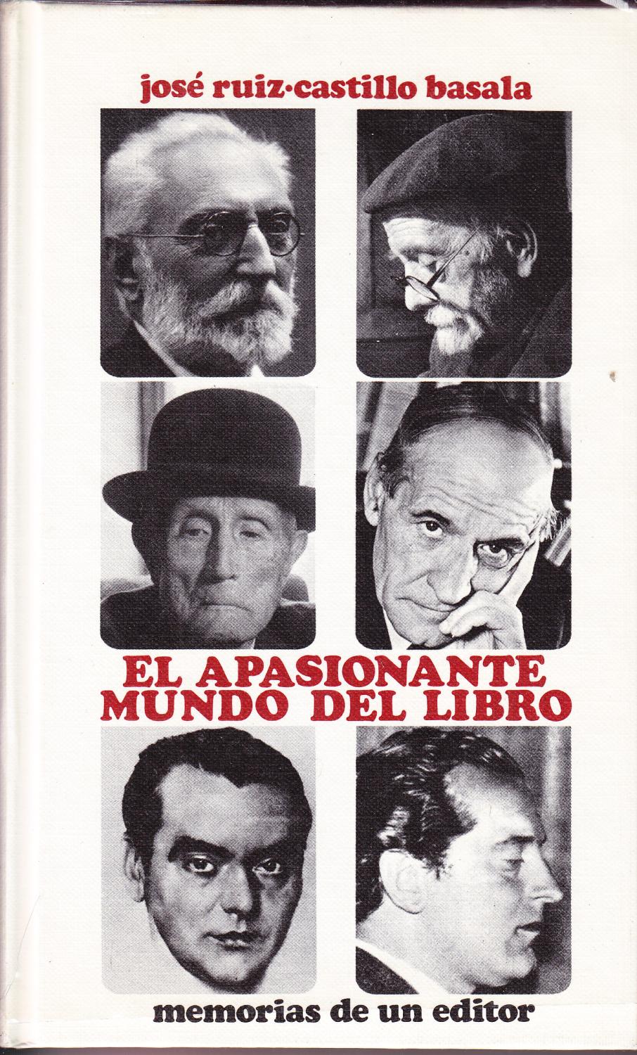 EL APASIONANTE MUNDO DEL LIBRO - MEMORIAS DE UN EDITOR - Jose Ruiz- Castillo Basala