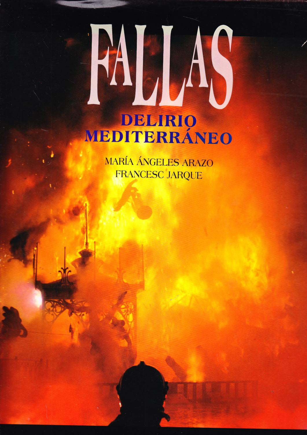 FALLAS - DELIRIO MEDITERRANEO - Maria Angeles Arazo - Francesc Jarque