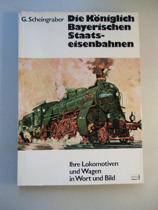 Die Königlich Bayerischen Staatseisenbahnen. Ihre Lokomotiven und Wagen in Wort und Bild