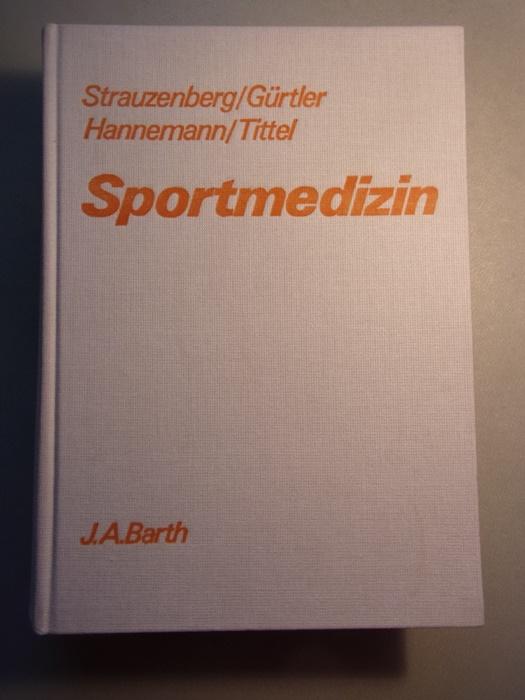 Sportmedizin : Grundlagen der sportmedizinischen Betreuung ; mit 202 Tabellen. - Strauzenberg, Stanley Ernest (Herausgeber) und Gernot (Mitwirkender) Badtke