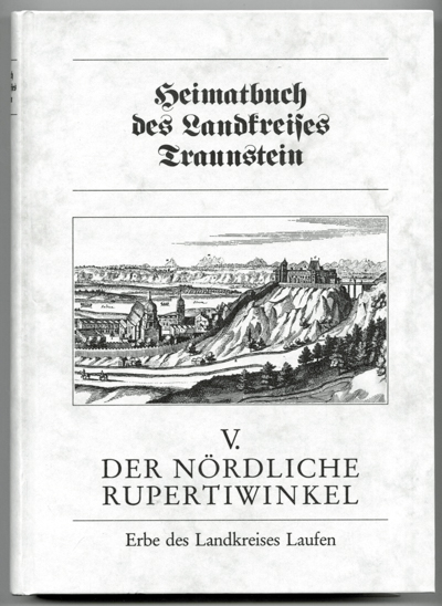 Heimatbuch des Landkreises Traunstein V. Der nördliche Rupertiwinkel Erbe des Landkreises Laufen