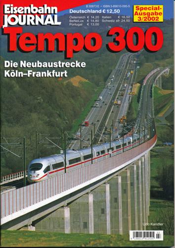 Eisenbahn Journal special Heft 3/2002: Tempo 300. Die Neubaustrecke Köln - Frankfurt.