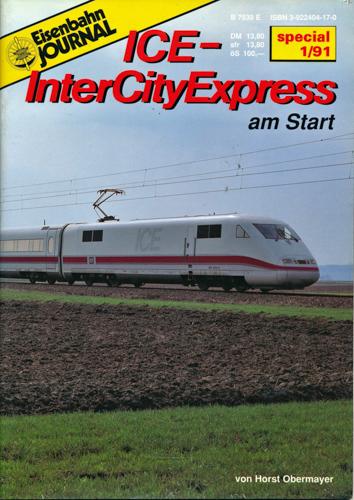 Eisenbahn Journal Special 1/1991: ICE - Inter City Express am Start. - Obermayer, Horst