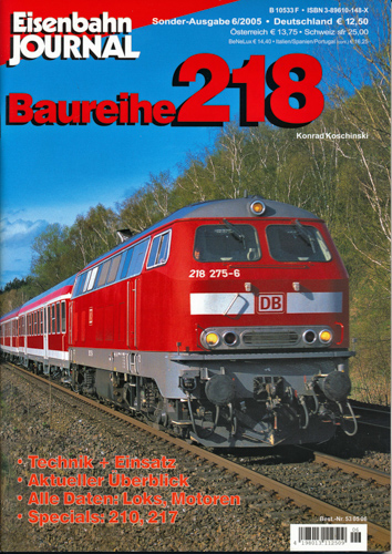 Eisenbahn Journal Sonderausgabe 6/2005: Baureihe 218. Technik + Einsatz, aktueller Überblick, alle Daten: Loks, Motoren, Specials: 210, 217.