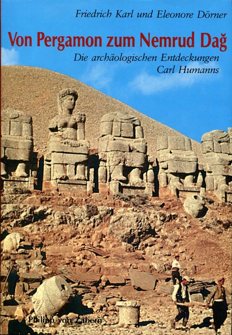 Von Pergamon zum Nemrud Da?: Die archäologischen Entdeckungen Carl Humanns (Kulturgeschichte der Antiken Welt)