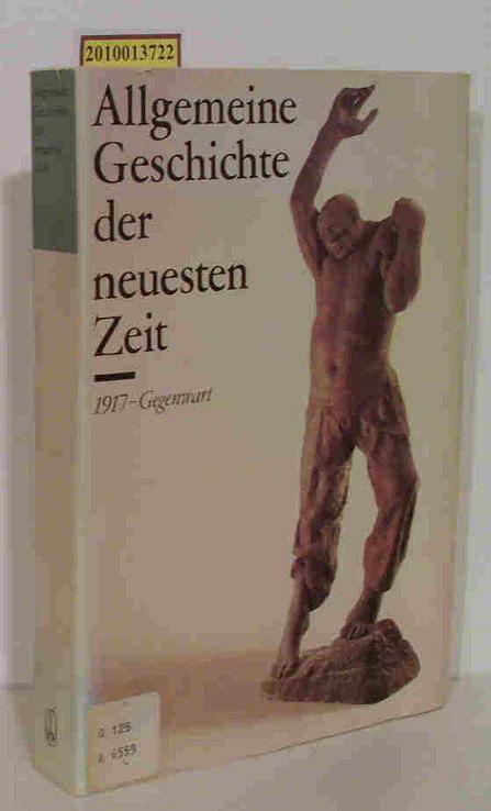 Allgemeine Geschichte der neuesten Zeit. 1917 - Gegenwart
