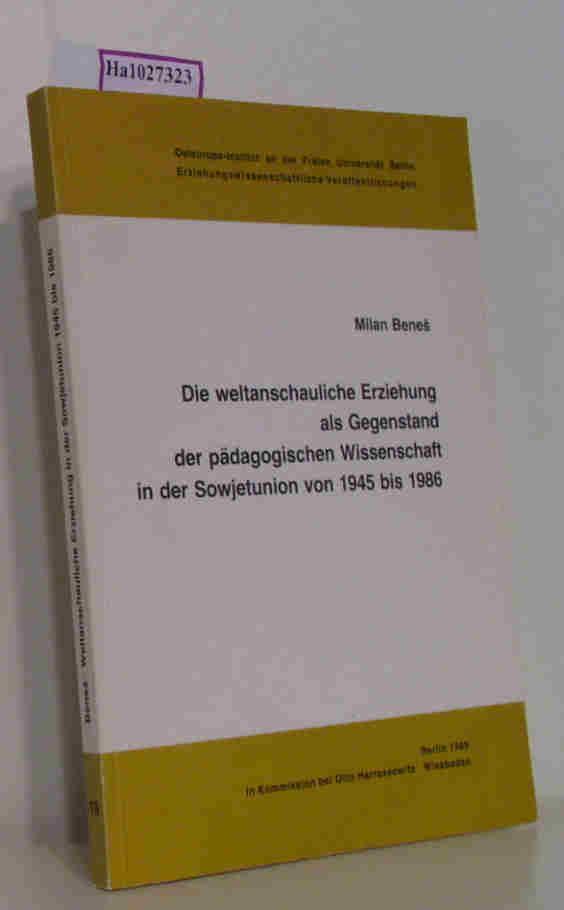 Die weltanschauliche Erziehung als Gegenstand der pädagogischen Wissenschaft in der Sowjetunion von 1945 bis 1986 (Erziehungswissenschaftliche ... an der Freien Universität Berlin)