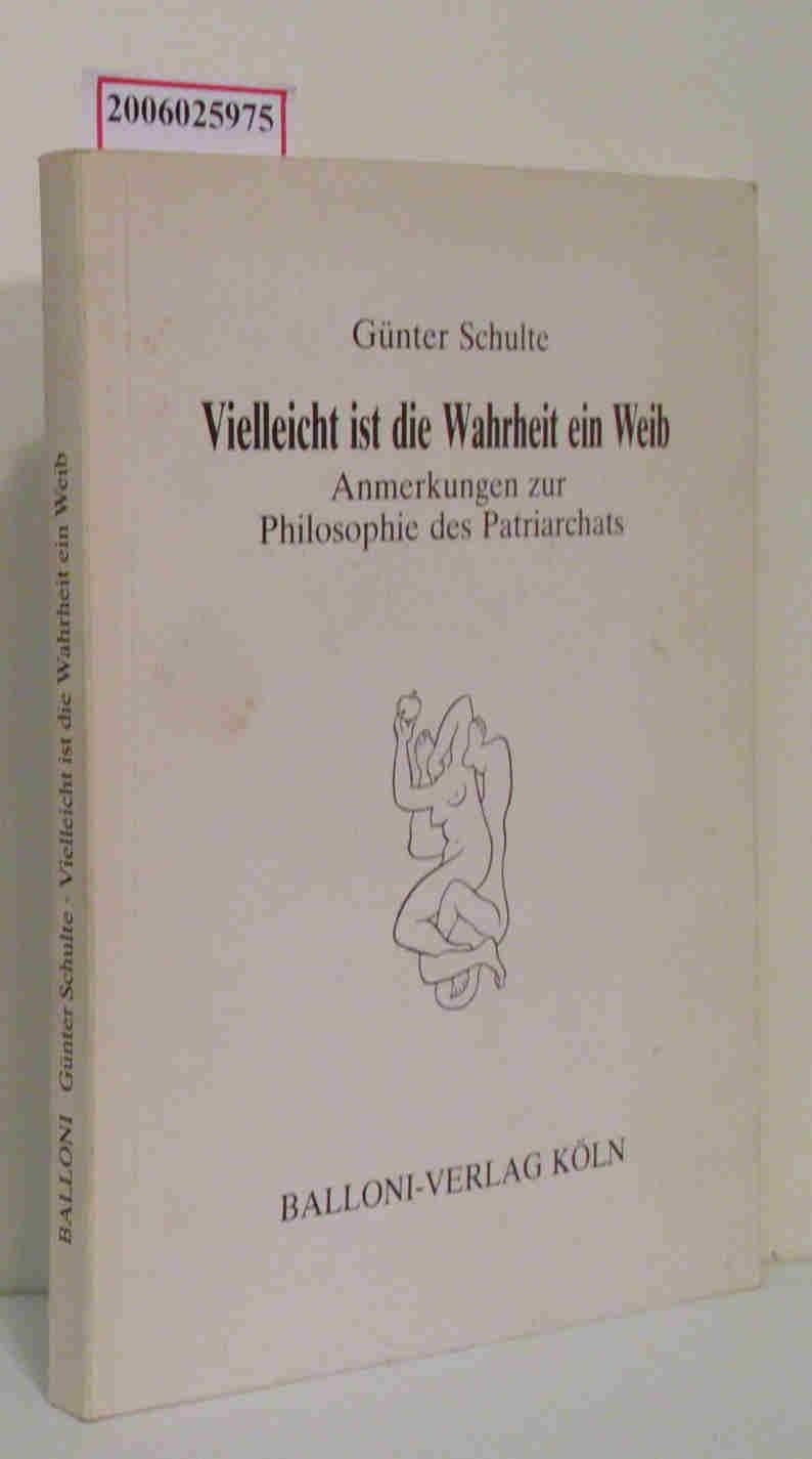 Vielleicht ist die Wahrheit ein Weib Anmerkungen zur Philosophie des Patriarchats