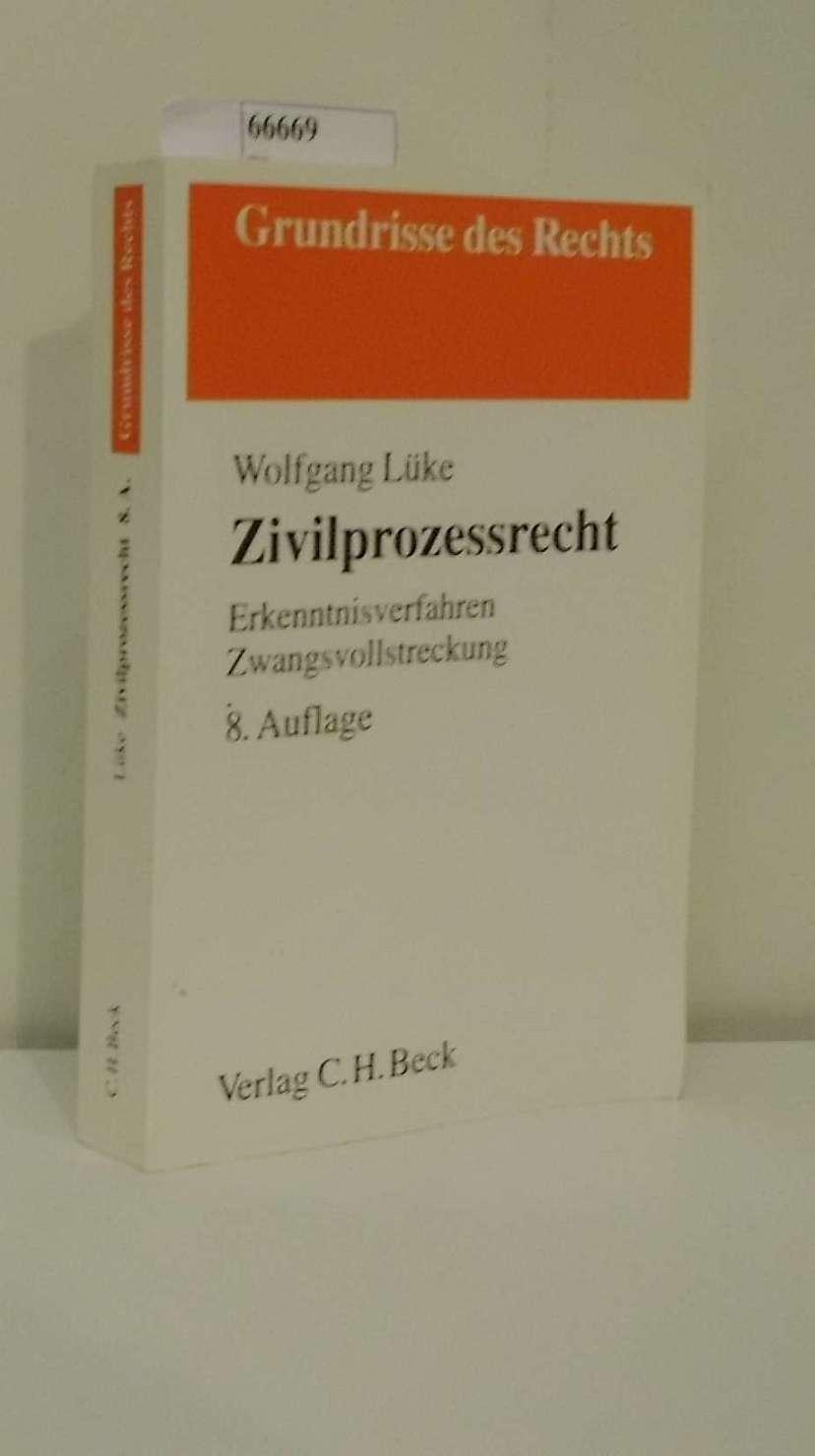 Zivilprozessrecht Erkenntnisverfahren, Zwangsvollstreckung / begr. von Peter Arens - Lüke, Wolfgang