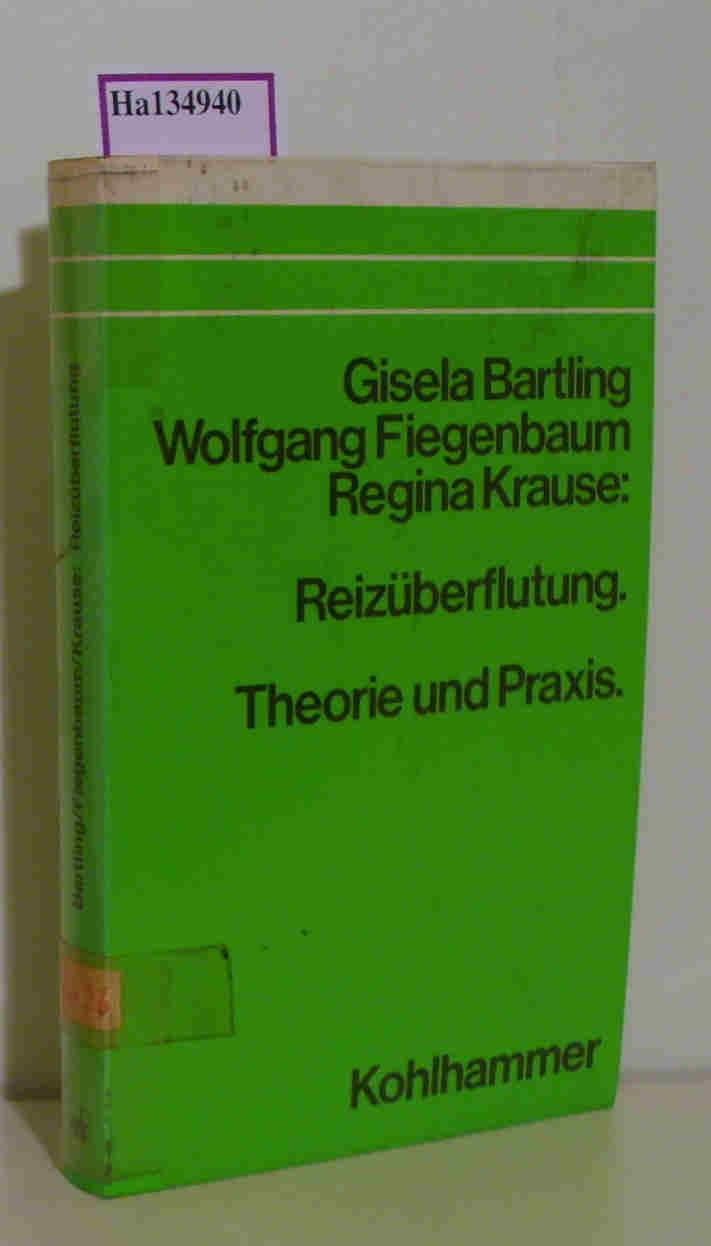 Reizüberflutung Theorie und Praxis. - Bartling, Gisela u.a.