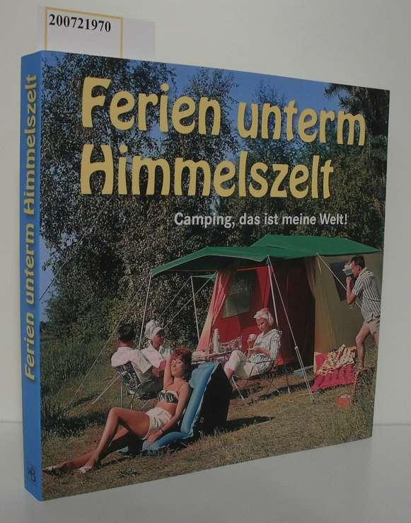 Ferien unterm Himmelszelt Camping, das ist meine Welt!