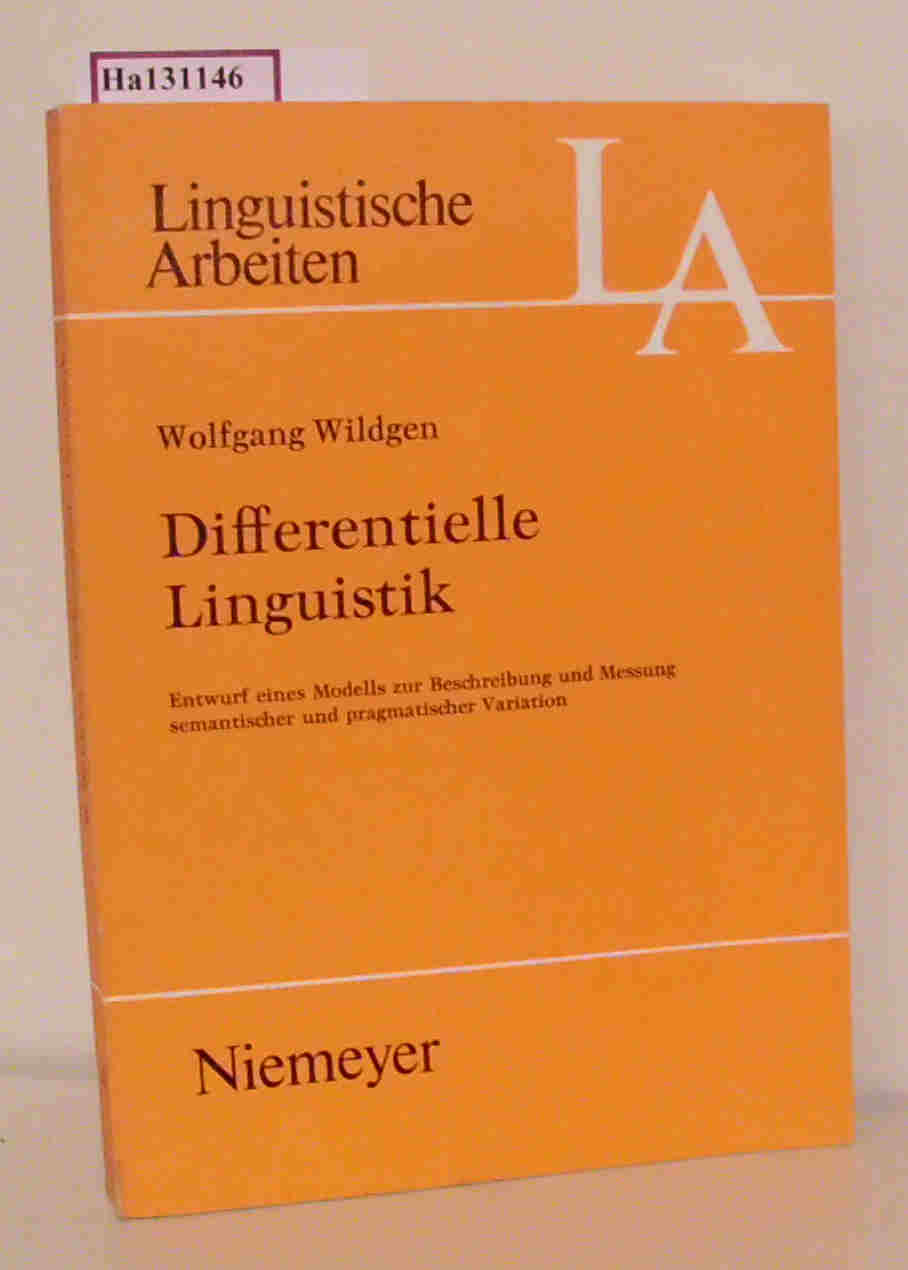 Differentielle Linguistik: Entwurf eines Modells zur Beschreibung und Messung semantischer und pragmatischer Variation Wolfgang Wildgen Author