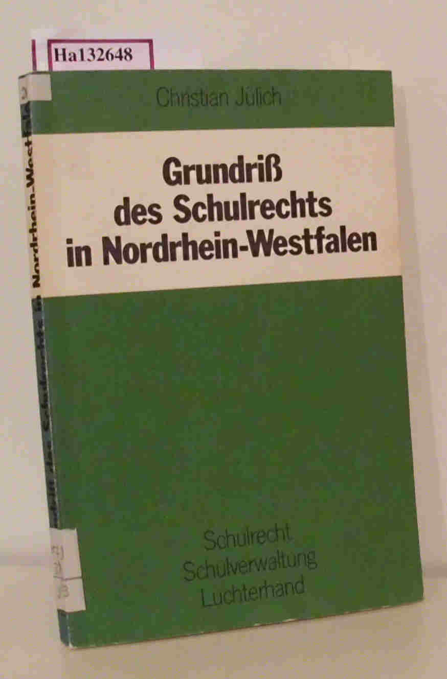 Grundriß des Schulrechts in Nordrhein-Westfalen. - Jülich, Christian