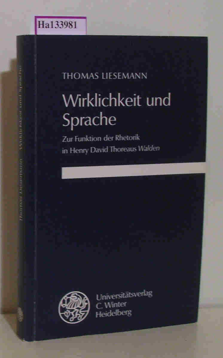 Wirklichkeit und Sprache. Zur Funktion der Rhetorik in Henry David Thoeraus Walden. ( = Anglistische Forschungen, 234) . - Liesemann, Thomas