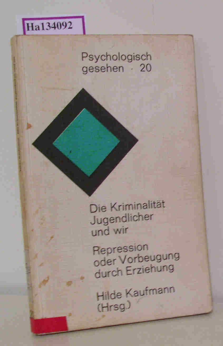 Die Kriminalität Jugendlicher und wir. Repression oder Vorbeugung durch Erziehung. (Sonderausgabe für die Aktion Jugendschutz Baden-Württemberg erschien unter dem Titel 'Jugend-Kriminalität und wir').