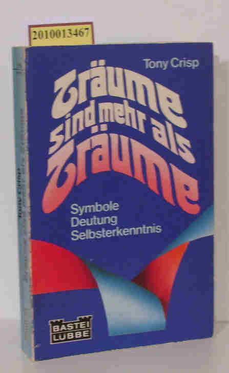 Träume sind mehr als Träume. Symbole, Deutung, Selbsterkenntnis