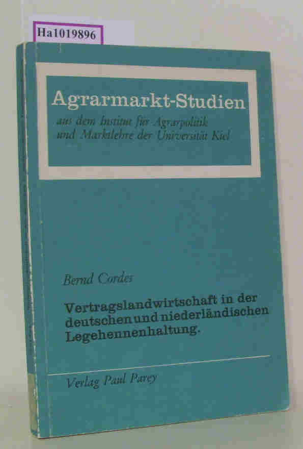 Vertragslandwirtschaft in der deutschen und niederländischen Legehennenhaltung. ( = Agrarmarkt- Studien, 27) . - Cordes, Bernd