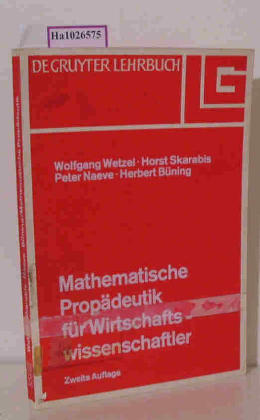 Mathematische Propädeutik für Wirtschaftswissenschaftler. (De Gruyter Lehrbuch).