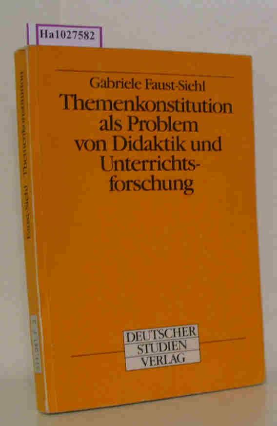 Themenkonstruktion als Problem von Didaktik und Unterrichtsforschung. - Faust-Siehl, Gabriele