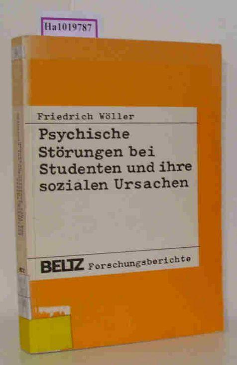 Psychische Storungen bei Studenten und ihre sozialen Ursachen: E. empir. Unters. unter Gottinger "Lehrer"-Studenten (Beltz-Forschungsberichte) (German Edition)