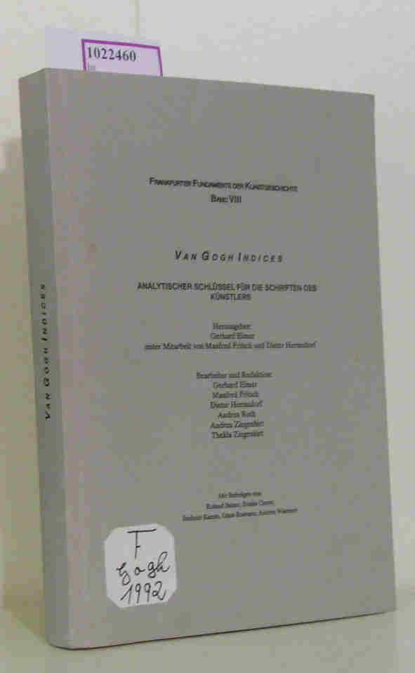 Van Gogh Indices. Analytischer Schlüssel für die Schriften des Künstlers. (=Frankfurter Fundamente der Kunstgeschichte Bd. 8). - Eimer Gerhard (Hg.)