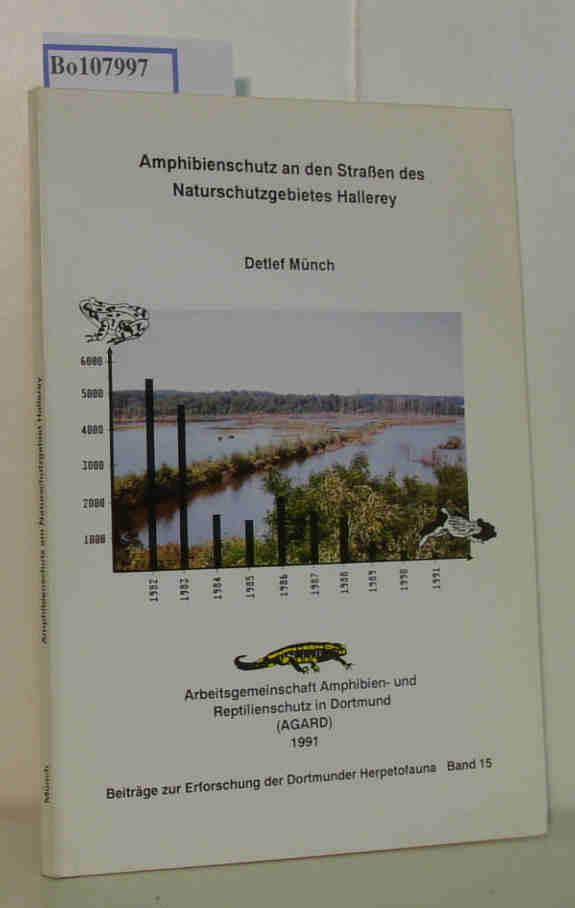 Amphibienschutz an den Straßen des Naturschutzgebietes Hallerey (Beiträge zur Erforschung der Dortmunder Herpetofauna Band 15) - Münch, Detlef