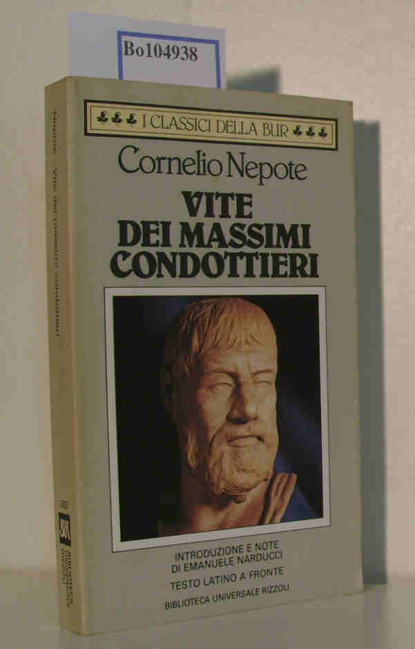 Vita dei massimi condottieri. Introduzione e note di Emanuele Narducci traduzione di Carlo Vitali. Testo latino a fronte. - Nepote, Cornelio