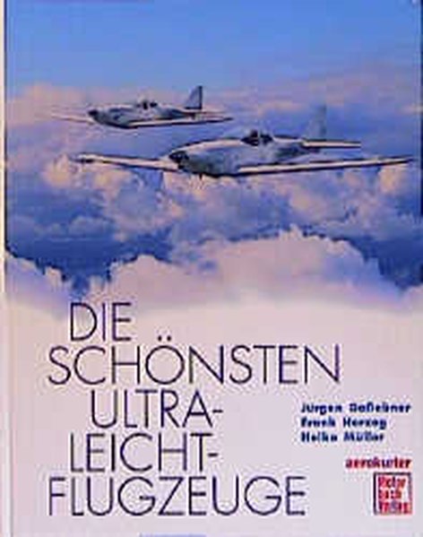 Die schönsten Ultraleicht-Flugzeuge / Jürgen Gaßebner ; Frank Herzog ; Heiko Müller / Aerokurier - Gaßebner, Jürgen, Frank Herzog und Heiko Müller