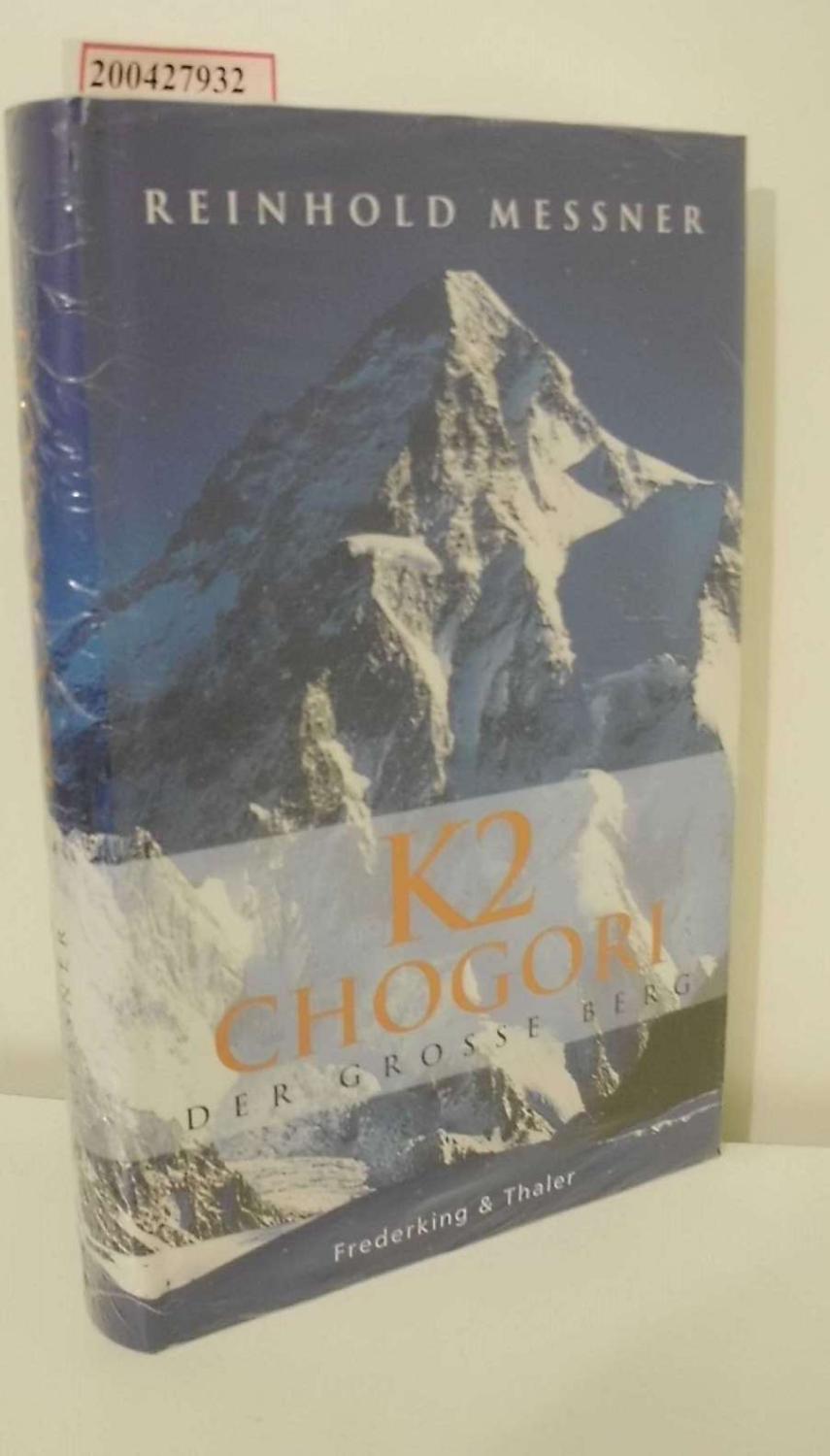 K2 - Chogori : der große Berg / Reinhold Messner Der große Berg - Messner, Reinhold