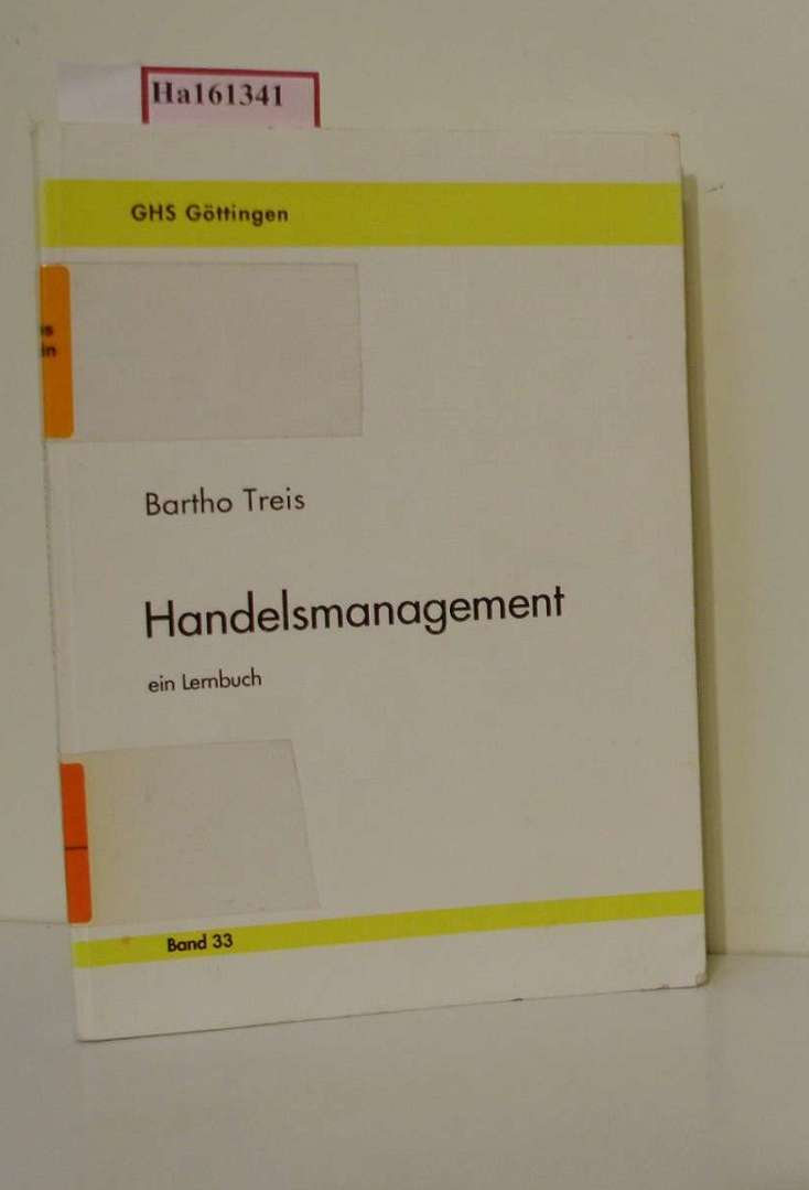 Handelsmanagement. (=GHS Göttinger Handelswissenschaftliche Schriften e.V., Band 33). - Treis, Bartho