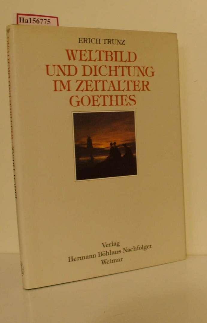 Weltbild und Dichtung im Zeitalter Goethes. Acht Studien. ( = schriften der Goethe- Gesellschaft, 63) . - Trunz, Erich