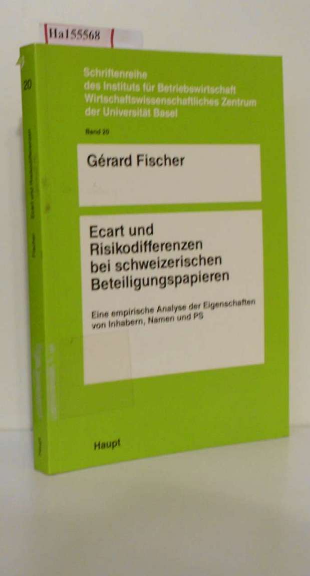 Ecart und Risikodifferenzen bei schweizerischen Beteiligungspapieren. Eine empirische Analyse der Eigenschaften von Inhaber, Namen und PS. - Fischer, Gérard