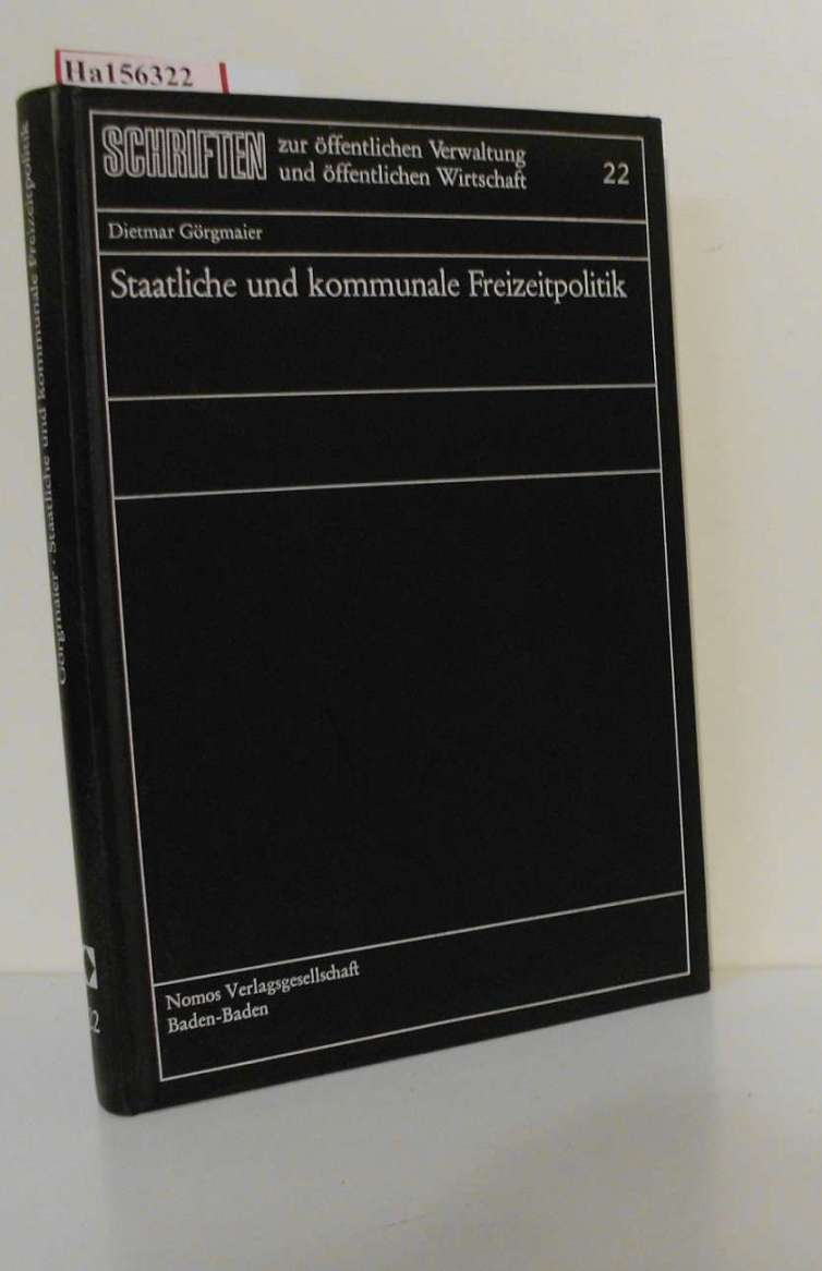 Staatliche und kommunale Freizeitpolitik. ( = Schriften zur öffentlichen Verwaltung und öffentlichen Wirtschaft, 22) . - Görgmaier, Dietmar