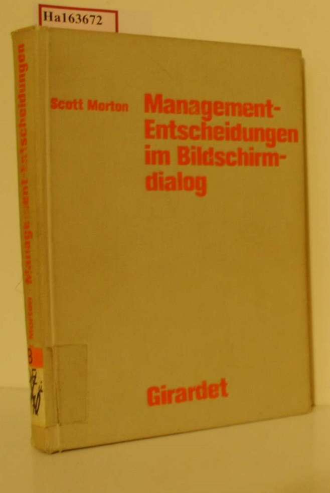 Management-Entscheidungen im Bildschirmdialog. - Scott Morton, Michael S.