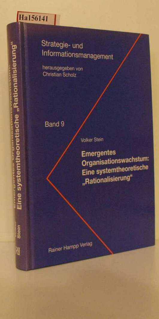 Emergentes Organisationswachstum: Eine systemtheoretische Rationalisierung. ( = Strategie- und Informationsmanagement, 9) . - Stein, Volker