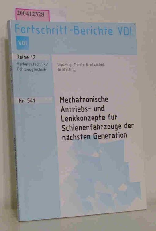 Mechatronische Antriebs- und Lenkkonzepte für Schienenfahrzeuge der nächsten Generation (Fortschritt-Berichte VDI)