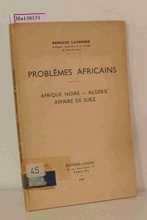 Problemes Africains. Afrique Noire- Algerie. Affaire de Suez.