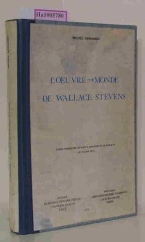 L'oeuvre - monde de Wallace Stevens. These presentee devant l'universite de Paris IV, le 16 Juin ...