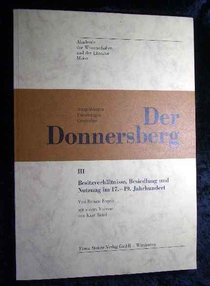 Der Donnersberg. Ausgrabungen - Forschungen - Geschichte / Der Donnersberg. Teil 3: Besitzverhältnisse, Besiedlung und Nutzung im 17.-19. Jahrhundert