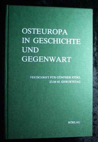 Osteuropa in Geschichte und Gegenwart: Festschrift für Günther Stökl zum 60. Geburtstag