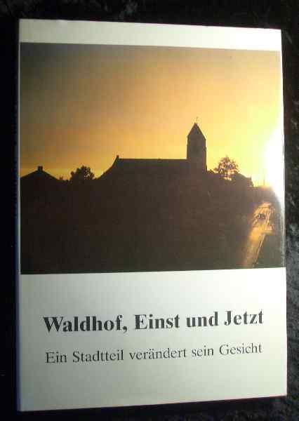 Waldhof, Einst und Jetzt: Ein Stadtteil verändert sein Gesicht