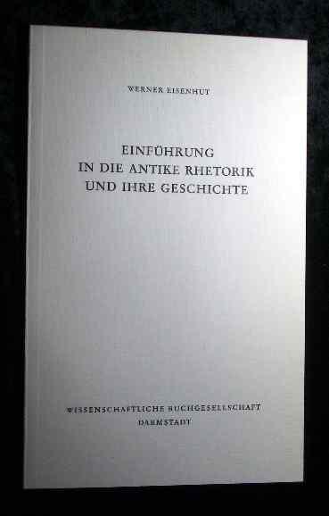 Einführung in die antike Rhetorik und ihre Geschichte (Die Altertumswissenschaft)