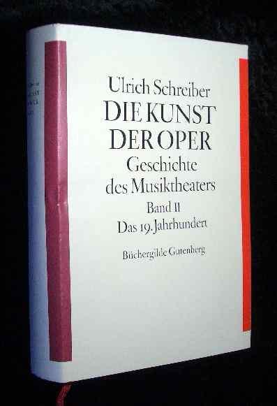 Die Kunst der Oper. Geschichte des Musiktheaters. Bd. II. Das 19. Jahrhundert