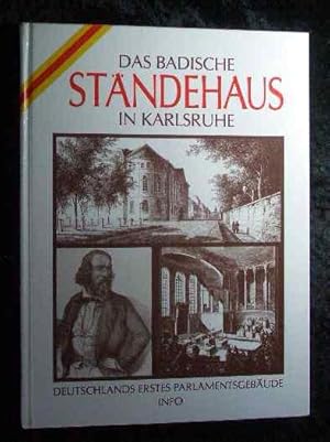 Das badische Ständehaus in Karlsruhe : eine Dokumentation über das 1. deutsche Parlamentsgebäude....